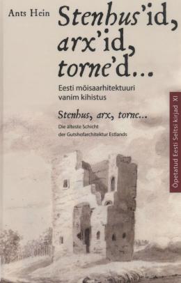 Stenhusi`id, arx`id, torne`d. Eesti mõisa-arhitektuuri vanim kihistus